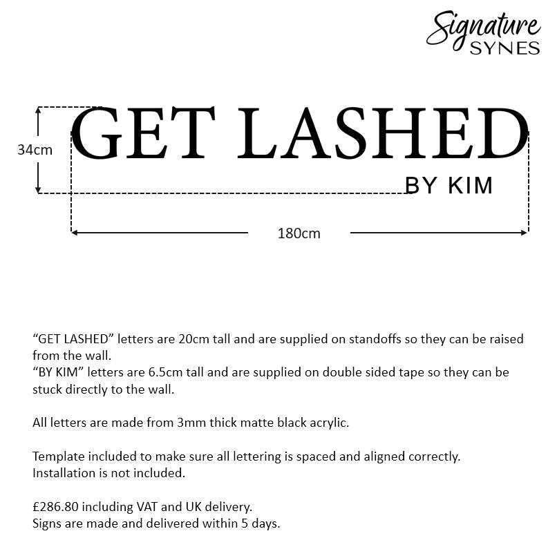 Custom Order - GET LASHED BY KIM - matte black - 180cm wide - Raised Letters + Double Sided Tape